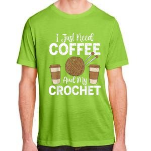 Funny Cute Crochet I Just Need Coffee And My Crochet Adult ChromaSoft Performance T-Shirt