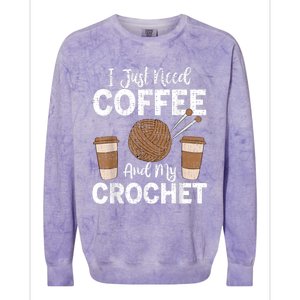 Funny Cute Crochet I Just Need Coffee And My Crochet Colorblast Crewneck Sweatshirt