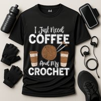 Funny Cute Crochet I Just Need Coffee And My Crochet Cooling Performance Crew T-Shirt