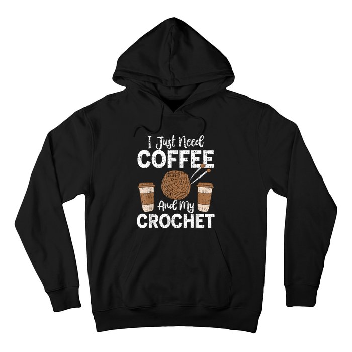 Funny Cute Crochet I Just Need Coffee And My Crochet Hoodie