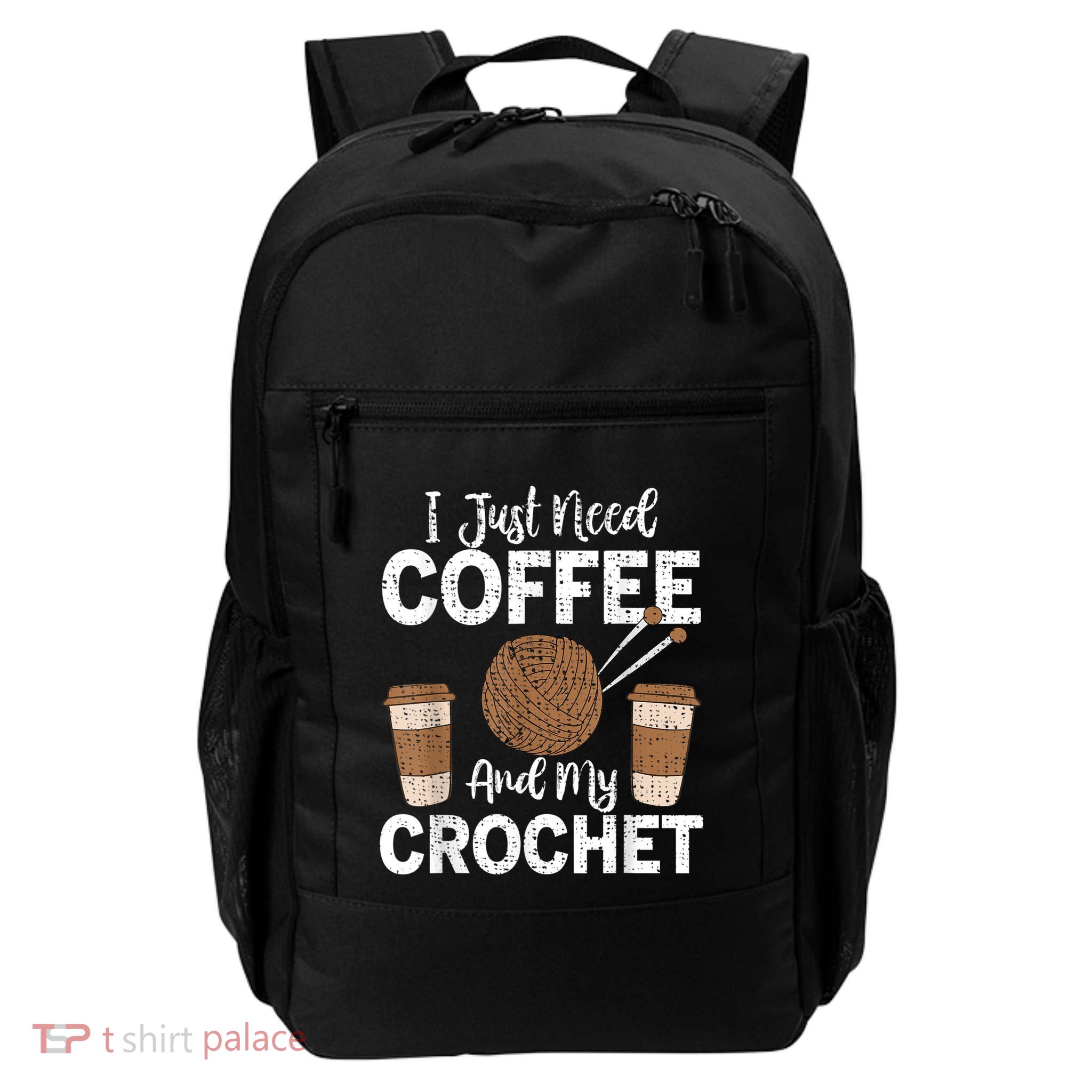 Funny Cute Crochet I Just Need Coffee And My Crochet Backpack