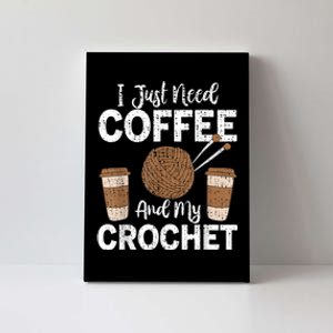 Funny Cute Crochet I Just Need Coffee And My Crochet Canvas