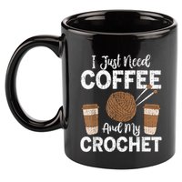 Funny Cute Crochet I Just Need Coffee And My Crochet 11oz C Handle Ceramic Mug