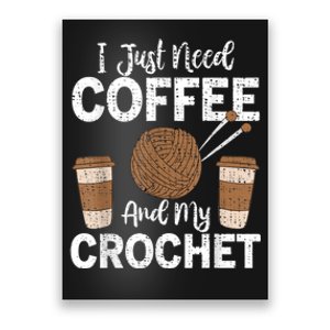 Funny Cute Crochet I Just Need Coffee And My Crochet Poster