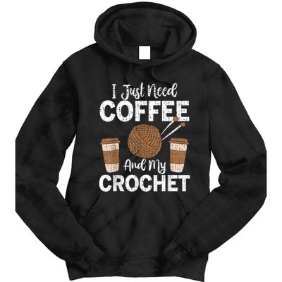 Funny Cute Crochet I Just Need Coffee And My Crochet Tie Dye Hoodie