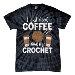 Funny Cute Crochet I Just Need Coffee And My Crochet Tie-Dye T-Shirt