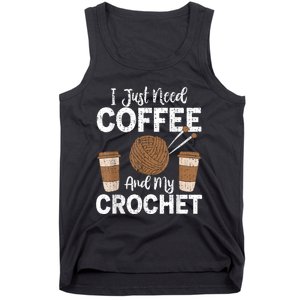 Funny Cute Crochet I Just Need Coffee And My Crochet Tank Top