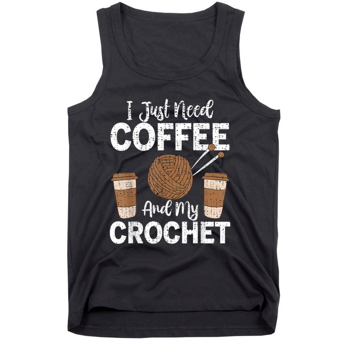 Funny Cute Crochet I Just Need Coffee And My Crochet Tank Top