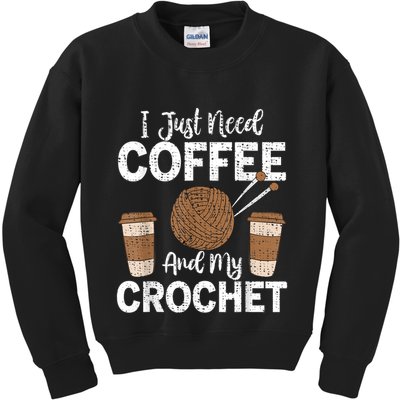 Funny Cute Crochet I Just Need Coffee And My Crochet Kids Sweatshirt