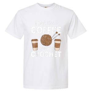 Funny Cute Crochet I Just Need Coffee And My Crochet Garment-Dyed Heavyweight T-Shirt