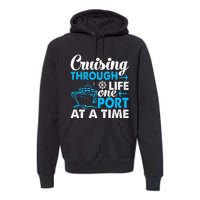 Funny Cruise Cruising Through Life One Port at a Time Premium Hoodie