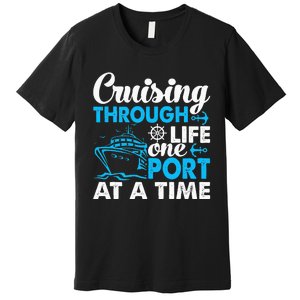 Funny Cruise Cruising Through Life One Port at a Time Premium T-Shirt