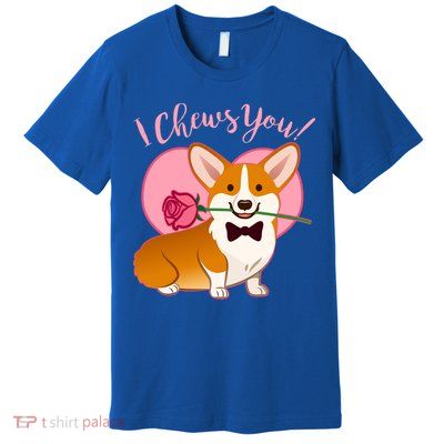 Funny Cute Corgi Valentine I Chews You Premium T-Shirt