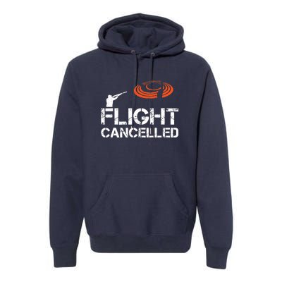 Flight Cancelled Clay Shooting Skeet Trap Shooting Premium Hoodie