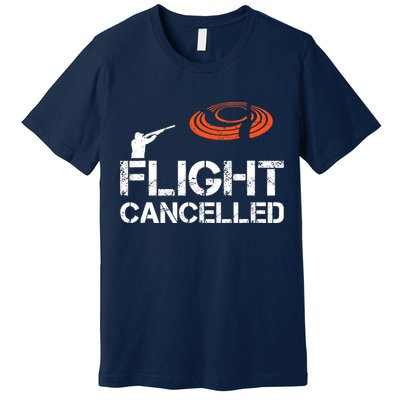 Flight Cancelled Clay Shooting Skeet Trap Shooting Premium T-Shirt