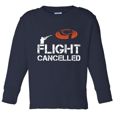 Flight Cancelled Clay Shooting Skeet Trap Shooting Toddler Long Sleeve Shirt