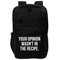 Funny Chef Cook Gift Your Opinion Wasnt In The Recipe Gift Impact Tech Backpack