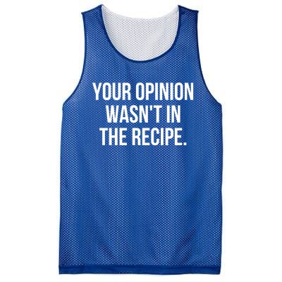 Funny Chef Cook Gift Your Opinion Wasnt In The Recipe Gift Mesh Reversible Basketball Jersey Tank