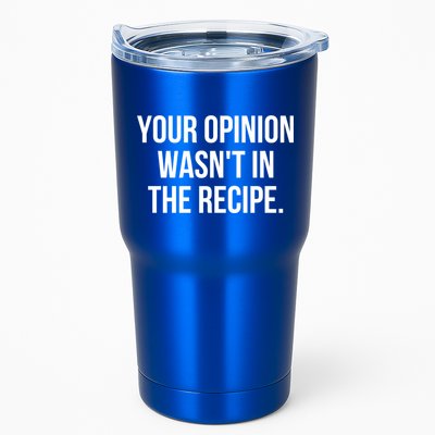 Funny Chef Cook Gift Your Opinion Wasnt In The Recipe Gift Tumbler