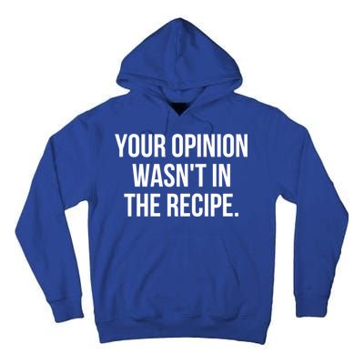 Funny Chef Cook Gift Your Opinion Wasnt In The Recipe Gift Tall Hoodie