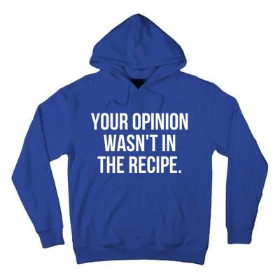 Funny Chef Cook Gift Your Opinion Wasnt In The Recipe Gift Tall Hoodie