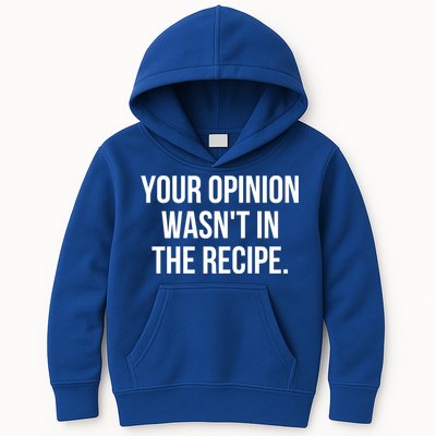 Funny Chef Cook Gift Your Opinion Wasnt In The Recipe Gift Kids Hoodie