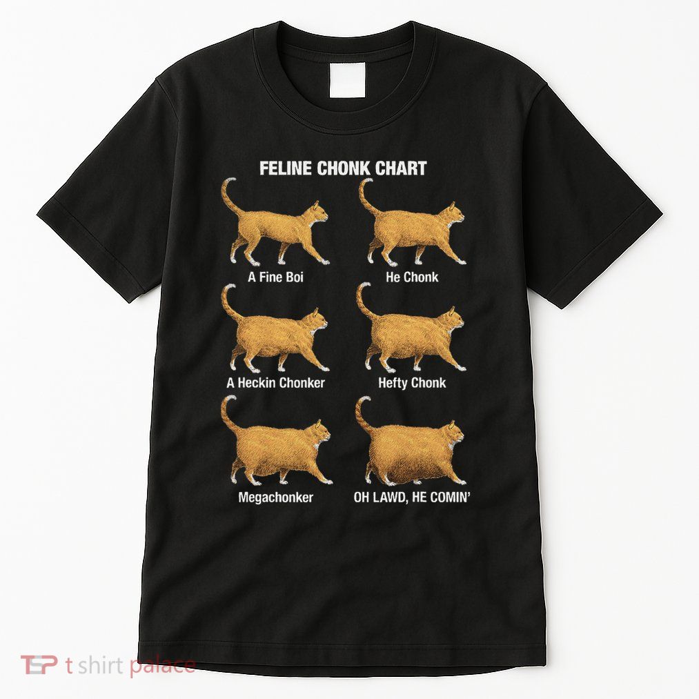 Feline Chonk Cat Chart Funny Cat Meme Oh Lawd He Comin Tall T-Shirt