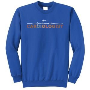 Future Cardiologist Cardiology Medical Assistant Great Gift Tall Sweatshirt