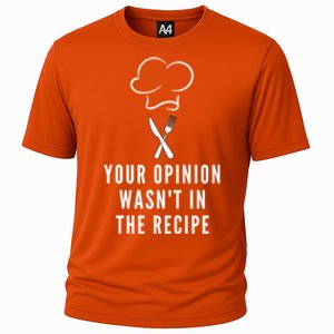 Funny Chef Cooking Your Opinion Wasnt In The Recipe Funny Gift Cooling Performance Crew T-Shirt