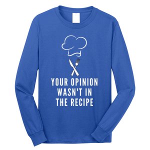 Funny Chef Cooking Your Opinion Wasnt In The Recipe Funny Gift Long Sleeve Shirt