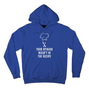 Funny Chef Cooking Your Opinion Wasnt In The Recipe Funny Gift Tall Hoodie