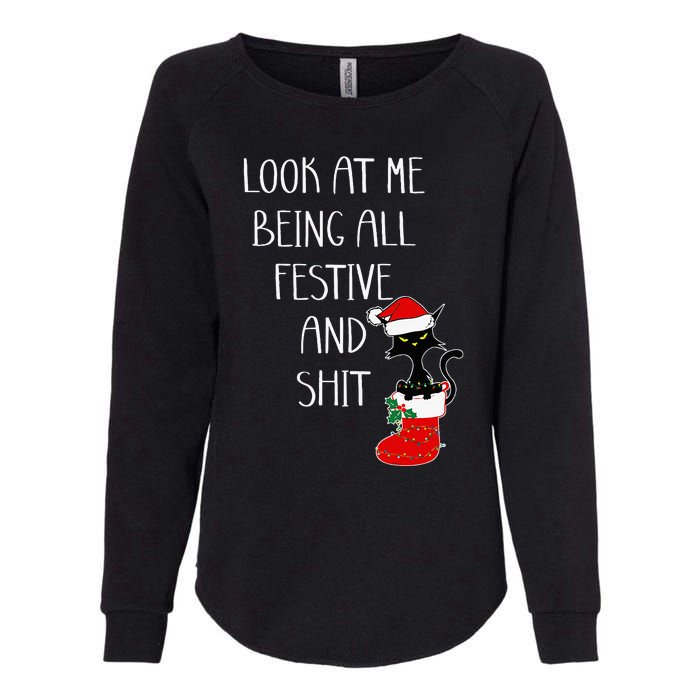 Funny Cat Christmas Look At Me Being All Festive Shit Xmas Womens California Wash Sweatshirt