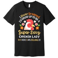 Funny Crazy Chicken Farmer Lady Women Funny Animal Chicken Lover Farmer Gifts Premium T-Shirt