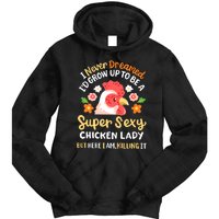 Funny Crazy Chicken Farmer Lady Women Funny Animal Chicken Lover Farmer Gifts Tie Dye Hoodie