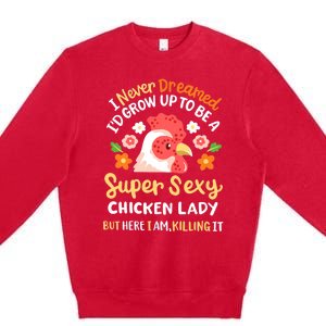 Funny Crazy Chicken Farmer Lady Women Funny Animal Chicken Lover Farmer Gifts Premium Crewneck Sweatshirt