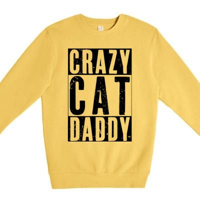 Funny Crazy Cat Daddy Gift, Proud Cat Lover Graphic Premium Crewneck Sweatshirt