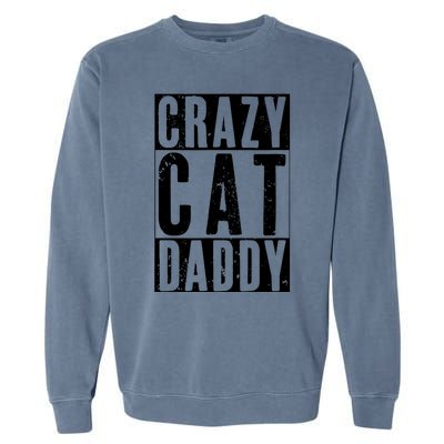 Funny Crazy Cat Daddy Gift, Proud Cat Lover Graphic Garment-Dyed Sweatshirt