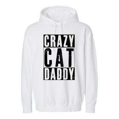 Funny Crazy Cat Daddy Gift, Proud Cat Lover Graphic Garment-Dyed Fleece Hoodie