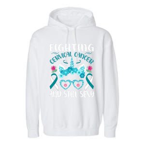 Fighting Cervical Cancer Still Sexy Cervical Cancer Warrior Gift Garment-Dyed Fleece Hoodie