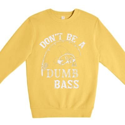 Fishing Clothes Carp Fishing Reel Pike Dont Be A Dumb Bass Premium Crewneck Sweatshirt