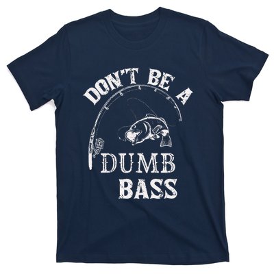 Fishing Clothes Carp Fishing Reel Pike Dont Be A Dumb Bass T-Shirt