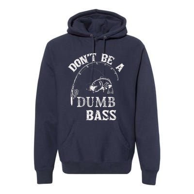 Fishing Clothes Carp Fishing Reel Pike Dont Be A Dumb Bass Premium Hoodie