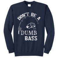 Fishing Clothes Carp Fishing Reel Pike Dont Be A Dumb Bass Tall Sweatshirt