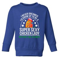 Funny Crazy Chicken Farmer Lady Women Meaningful Gift Toddler Sweatshirt