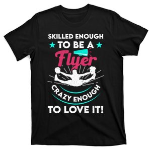 Funny Cheer Cheerleader Skilled Enough To Be A Flyer Coach Gift T-Shirt