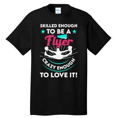 Funny Cheer Cheerleader Skilled Enough To Be A Flyer Coach Gift Tall T-Shirt