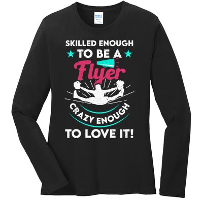 Funny Cheer Cheerleader Skilled Enough To Be A Flyer Coach Gift Ladies Long Sleeve Shirt