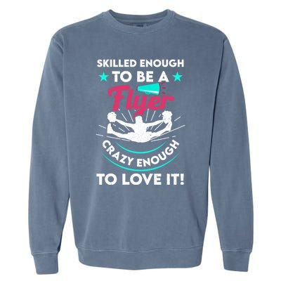 Funny Cheer Cheerleader Skilled Enough To Be A Flyer Coach Gift Garment-Dyed Sweatshirt