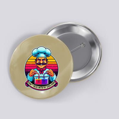 Funny Chief DonT Mess With My Emulsion Molecular Gastronomy Button