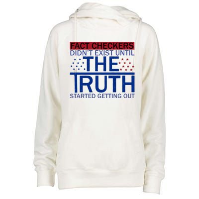 Fact Checkers Didn’T Exist Until The Truth Started Getting Out Womens Funnel Neck Pullover Hood